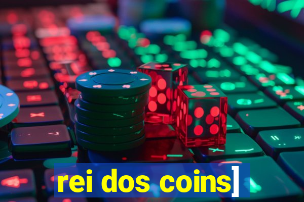 rei dos coins]